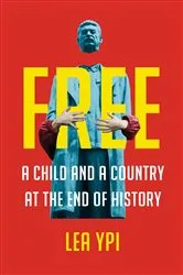 Book cover of Free: A Child and a Country at the End of History by Lea Ypi