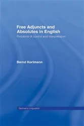 Book cover of Free Adjuncts and Absolutes in English by Bernd Kortmann