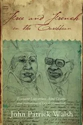 Book cover of Free and French in the Caribbean by John Patrick Walsh