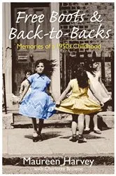 Book cover of Free Boots & Back to Backs - Memories of a 1950's Childhood by Unknown