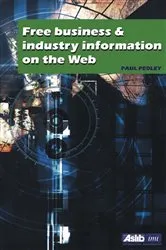 Book cover of Free Business and Industry Information on the Web by Paul Pedley