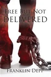 Book cover of Free but Not Delivered by Franklin Depp