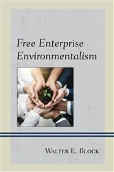 Book cover of Free Enterprise Environmentalism by Walter E. Block