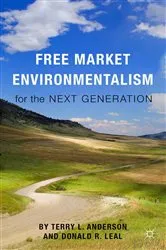 Book cover of Free Market Environmentalism for the Next Generation by T. Anderson