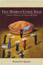 Book cover of Free Markets under Siege by Richard A. Epstein