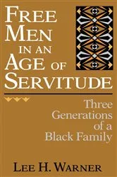 Book cover of Free Men in an Age of Servitude by Lee H. Warner
