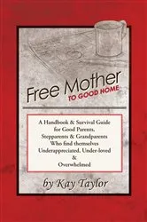 Book cover of Free Mother to Good Home by Kay Taylor