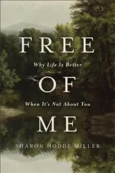 Book cover of Free of Me by Sharon Hodde Miller