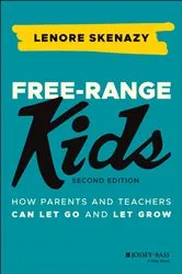 Book cover of Free-Range Kids (2nd ed.) by Lenore Skenazy