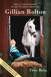 Book cover of Free Rein The Autobiography of an Olympic Heroine by Gillian Rolton