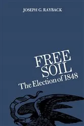 Book cover of Free Soil by Joseph G. Rayback