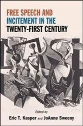 Book cover of Free Speech and Incitement in the Twenty-First Century by Eric T. Kasper