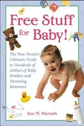 Book cover of Free Stuff for Baby! by Sue Hannah
