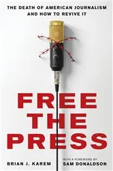 Book cover of Free the Press by Brian J. Karem