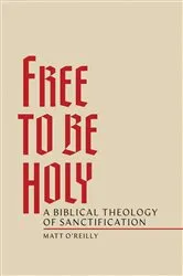 Book cover of Free to Be Holy by Matt O'Reilly