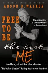 Book cover of Free to Be the Best Me by Walker, Anson, B.