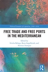 Book cover of Free Trade and Free Ports in the Mediterranean by Giulia Delogu