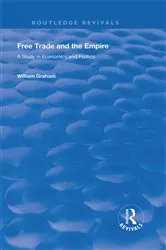 Book cover of Free Trade and the Empire by William Graham