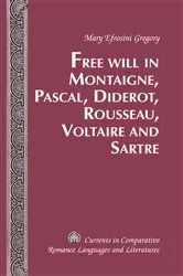 Book cover of Free Will in Montaigne, Pascal, Diderot, Rousseau, Voltaire and Sartre by Tamara Alvarez-Detrell