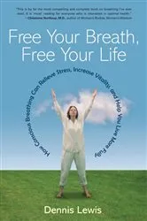 Book cover of Free Your Breath, Free Your Life by Dennis Lewis