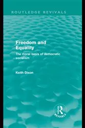 Book cover of Freedom and Equality (Routledge Revivals) by Keith Dixon