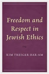 Book cover of Freedom and Respect in Jewish Ethics by Kim Treiger-Bar-Am