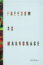 Book cover of Freedom as Marronage by Unknown