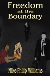 Book cover of Freedom at the Boundary by Mike-Philip Williams