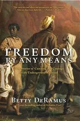 Book cover of Freedom by Any Means by Betty DeRamus