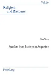 Book cover of Freedom From Passions in Augustine by Yuan Gao