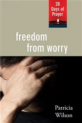 Book cover of Freedom from Worry by Patricia Wilson