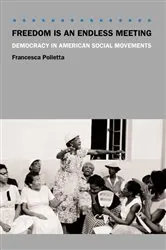 Book cover of Freedom Is an Endless Meeting by Francesca Polletta
