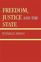 Book cover of Freedom, Justice and the State by Ronald H. Nash