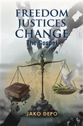 Book cover of FREEDOM JUSTICES CHANGE by Jako Depo