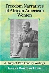 Book cover of Freedom Narratives of African American Women by Janaka Bowman Lewis