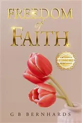 Book cover of Freedom of Faith by G. B. Bernhards