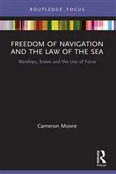 Book cover of Freedom of Navigation and the Law of the Sea by Cameron Moore