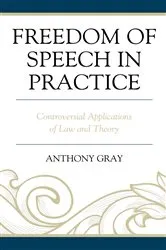 Book cover of Freedom of Speech in Practice by Anthony Gray