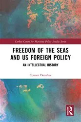Book cover of Freedom of the Seas and US Foreign Policy by Connor Donahue