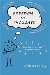 Book cover of Freedom of Thoughts One spark can set a forest ablaze by William Connery