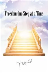 Book cover of Freedom One Step at a Time by J Merritt
