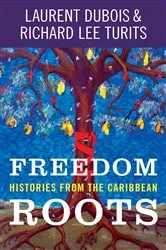 Book cover of Freedom Roots by Laurent Dubois