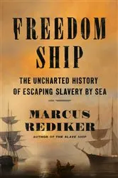Book cover of Freedom Ship by Marcus Rediker
