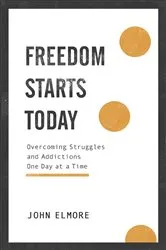 Book cover of Freedom Starts Today by John Elmore