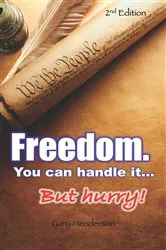 Book cover of Freedom. You Can Handle It. But hurry! by Gary L. Henderson