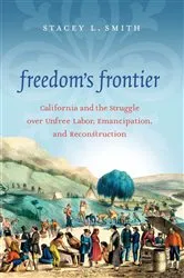 Book cover of Freedom's Frontier by Stacey L. Smith