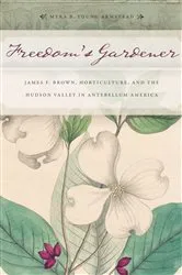 Book cover of Freedom’s Gardener by Myra B. Young Armstead