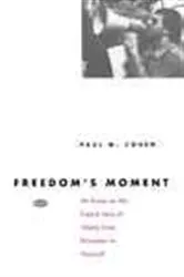 Book cover of Freedom's Moment by Paul M. Cohen