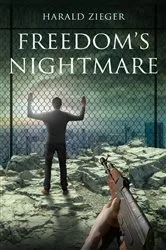 Book cover of Freedom's Nightmare by Harald Zieger