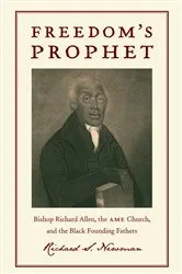 Book cover of Freedom’s Prophet by Richard S. Newman